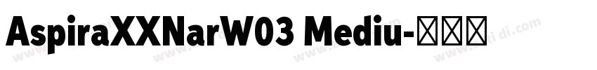 AspiraXXNarW03 Mediu字体转换